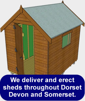 We deliver and erect sheds throughout Dorset Devon and Somerset